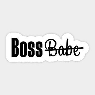 BOSS. Babe or Boss Babe need not apply T-shirt Sticker